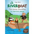 Riverboat: The clumsy Groundhog - La marmota patosa: Bilingual Children's Picture Book English Spanish