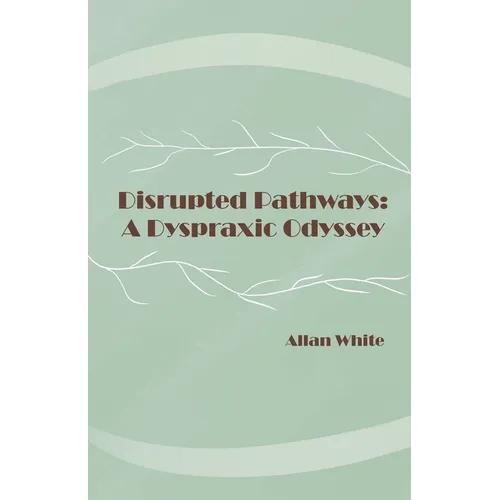 Disrupted Pathways: A Dyspraxic Odyssey