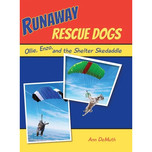 Runaway Rescue Dogs: Ollie, Enzo, and the Shelter Skedaddle