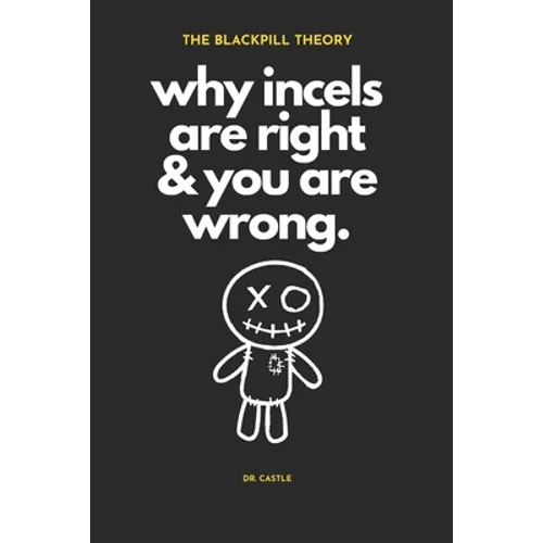 The Blackpill Theory: why incels are right & you are wrong.