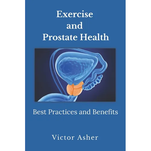 Exercise and Prostate Health: Best Practices and Benefits