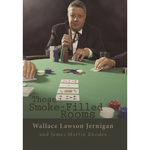 Those Smoke-Filled Rooms: The Wallace Jernigan Story
