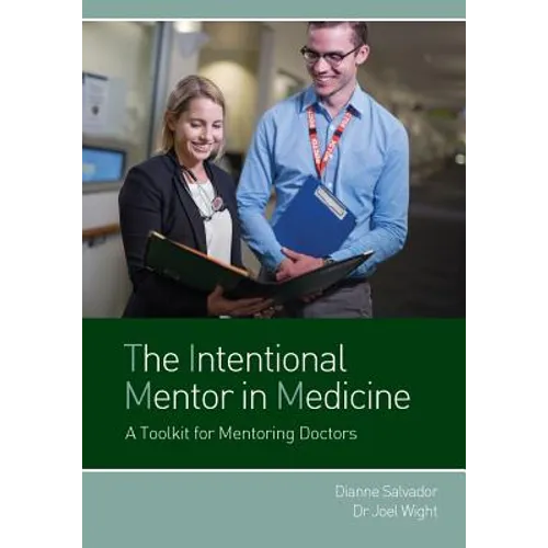 The Intentional Mentor in Medicine: A Toolkit for Mentoring Doctors