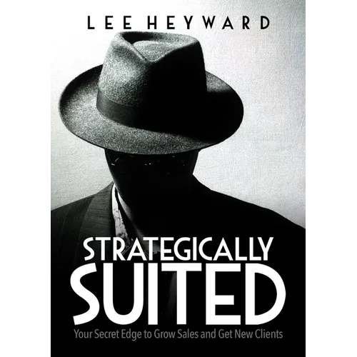 Strategically Suited: Your Secret Edge to Grow Sales and Get New Clients