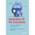 Generative AI for Executives: A Strategic Roadmap for Your Organization
