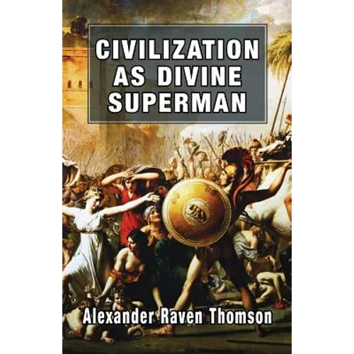 Civilization as Divine Superman: A Superorganic Philosophy of History