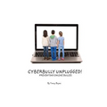 Cyberbully Unplugged! Preventing Online Bullies