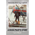 Memories from My Logbook: A Bush Pilot's Story