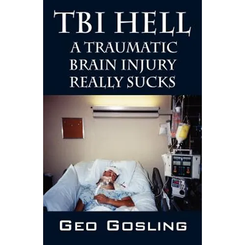 TBI Hell: A Traumatic Brain Injury Really Sucks