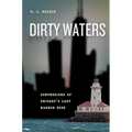 Dirty Waters: Confessions of Chicago's Last Harbor Boss