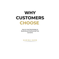 Why Customers Choose: How to Use Psychology to Build Brand Positioning That Converts