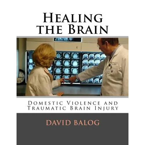 Healing the Brain: Domestic Violence and Traumatic Brain Injury