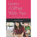Learn ASP.Net Web Api: Become ASP. Net Web Api Developer In Just Few Days