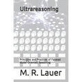 Ultrareasoning: Principles and Practices of Faceted Model-Oriented Reasoning