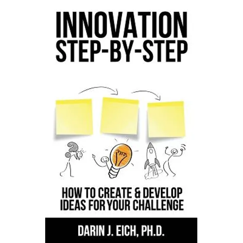 Innovation Step-by-Step: How to Create and Develop Ideas for your Challenge