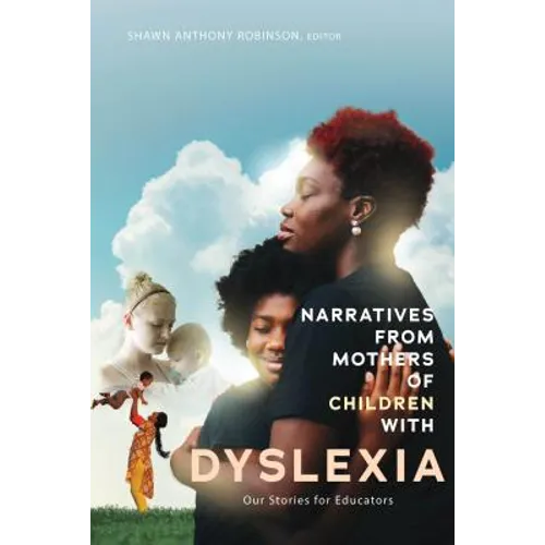 Narratives from Mothers of Children with Dyslexia: Our Stories for Educators