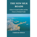 The New Silk Roads: China's Grand Gamble and the Future of Global Trade
