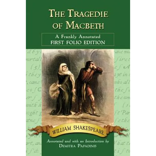 The Tragedie of Macbeth: A Frankly Annotated First Folio Edition