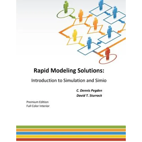 Rapid Modeling Solutions: Introduction to Simulation and Simio
