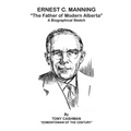 Ernest C. Manning: The Father of Modern Alberta