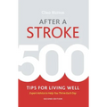 After a Stroke: 500 Tips for Living Well