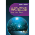 Astronomy with Small Telescopes: Up to 5-Inch, 125mm