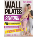 Wall Pilates for Seniors: The Ultimate Senior-Friendly Guide for Enhancing Balance, Mobility, and Weight Loss with Illustrated 10-Minute Daily R