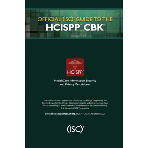 Official (Isc)2 Guide to the Hcispp Cbk