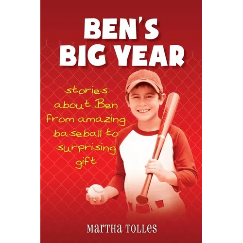 Ben's Big Year: stories about Ben from amazing baseball to surprising gift