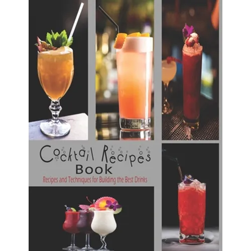 Cocktail Recipes: The book contains the recipes you need