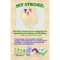 My Stroke: 450 Days From Severe Aphasia Speaking, Reading, and Writing