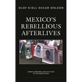 Mexico's Rebellious Afterlives: Armed Uprisings and Activism in the Narco War