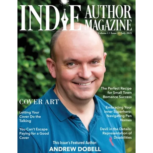 Indie Author Magazine Featuring Andrew Dobell: How Authors Choose a Book Cover Art to Sell More Books, Working Successfully with Book Cover Designers,