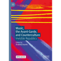 Music, the Avant-Garde, and Counterculture: Invisible Republics