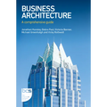 Business Architecture: A Comprehensive Guide