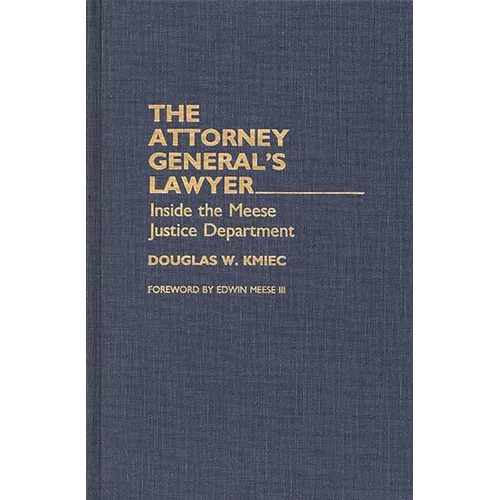 The Attorney General's Lawyer: Inside the Meese Justice Department