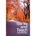 Go Ye and Teach: Encouragement for Christian Teachers