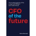 CFO of the Future: The trusted guide for CFOs to lead with IMPACT and create VALUE