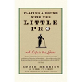 Playing a Round with the Little Pro: A Life in the Game