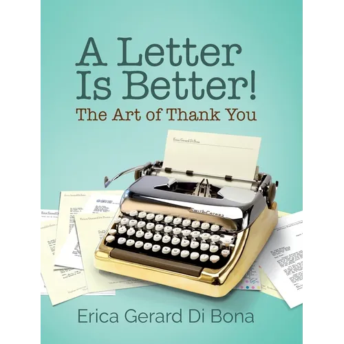 A Letter Is Better!: The Art of Thank You