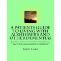 A Patients Guide to Living with Alzhiemers and Other Dementias