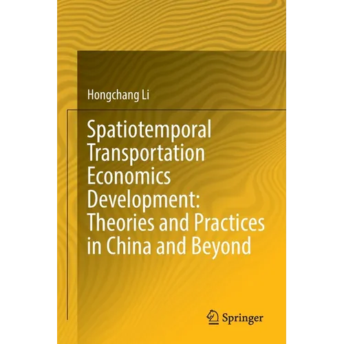 Spatiotemporal Transportation Economics Development: Theories and Practices in China and Beyond