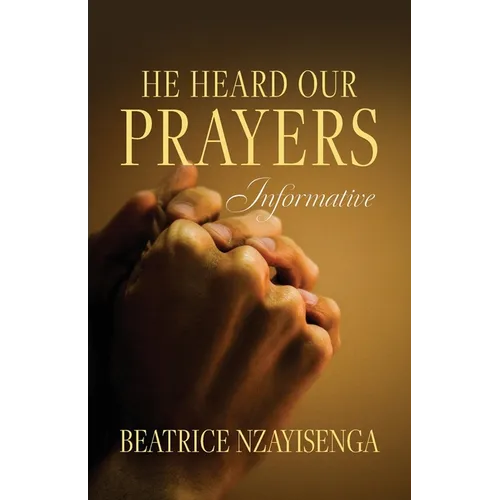 He Heard Our Prayers: Informative