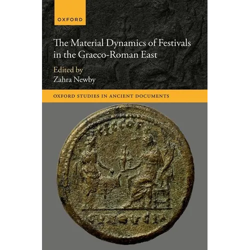 The Material Dynamics of Festivals in the Graeco-Roman East