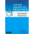 Good Medical Practice: Professionalism, Ethics and Law