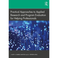 Practical Approaches to Applied Research and Program Evaluation for Helping Professionals