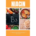 Niacin: A Beginner's Quick Start Guide on its Use Cases, With a Potential 3-Step Plan to Getting Started