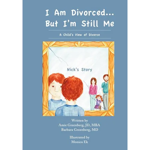 I Am Divorced...But I'm Still Me - A Child's View of Divorce - Nick's Story