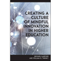Creating a Culture of Mindful Innovation in Higher Education