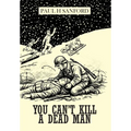 You Can't Kill a Dead Man: Viet Nam as We Remember It